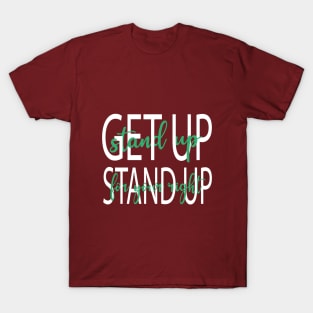 Get up, stand up T-Shirt